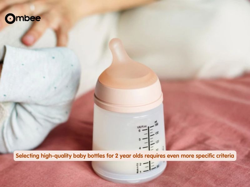 Selecting high-quality baby bottles for 2 year olds requires even more specific criteria than for a newborn